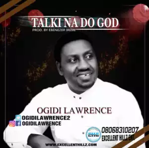 Ogidi Lawrence - Talki Na Do God